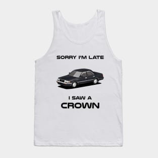 Sorry I'm Late Toyota Crown MK8 Classic Car Tshirt Tank Top